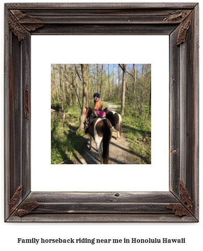 family horseback riding near me in Honolulu, Hawaii